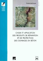 Choix et application des produits de réparation et de protection des ouvrages en béton - Guide technique .pdf